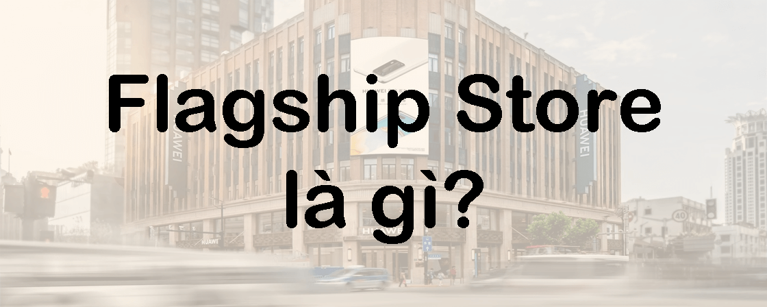 flagship store là gì